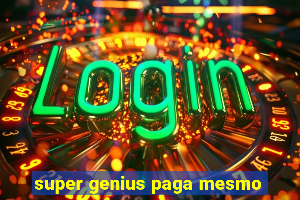 super genius paga mesmo